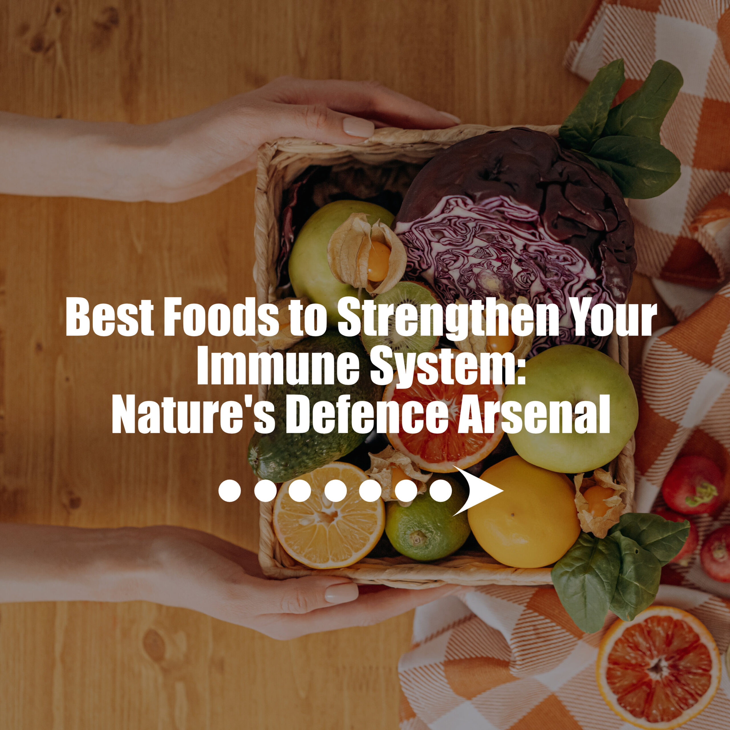 Best Foods to Strengthen Your Immune System: Nature’s Defense Arsenal